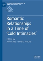Arocha, Arocha, Lorena Arocha, Juli Carter, Julia Carter - Romantic Relationships in a Time of 'Cold Intimacies'