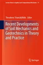 Theodoro Triantafyllidis, Theodoros Triantafyllidis - Recent Developments of Soil Mechanics and Geotechnics in Theory and Practice