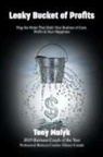 Tony Malyk - Leaky Bucket of Profits