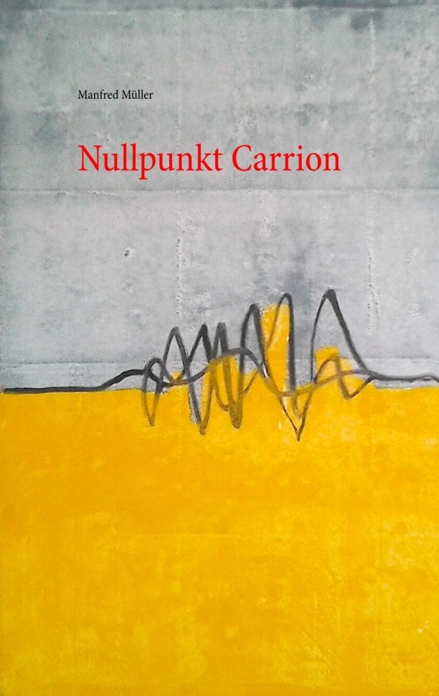 Manfred Müller - Nullpunkt Carrion