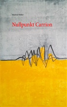 Manfred Müller - Nullpunkt Carrion
