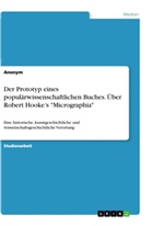 Anonym, Anonymous - Der Prototyp eines populärwissenschaftlichen Buches. Über Robert Hooke's "Micrographia"