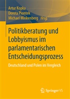Artur Kopka, Michael Minkenberg, Dorot Piontek, Dorota Piontek - Politikberatung und Lobbyismus im parlamentarischen Entscheidungsprozess