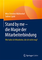 Sabine Lipski, Mira Christin Mühlenhof, Mira Christine Mühlenhof - Stand by me - die Magie der Mitarbeiterbindung