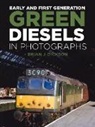 Brian J. Dickson - Early and First Generation Green Diesels in Photographs