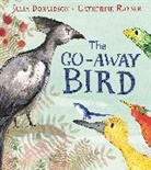 Julia Donaldson, Donaldson Julia, Catherine Rayner, Catherine Rayner, Rayner Catherine - The Go-Away Bird