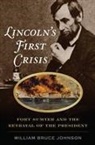 William Johnson, William Bruce Johnson - Lincoln''s First Crisis