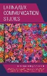 Leandra Hinojosa Bowen Hernandez, Diana I Bowen, Diana I. Bowen, Sarah De Los Santos Upton, Diana I. Bowen, Leandra Hinojosa Hernandez... - Latina/o/x Communication Studies