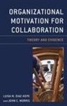 Luisa M. Diaz-Kope, Luisa M. Morris Diaz-Kope, John C. Morris - Organizational Motivation for Collaboration