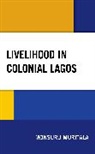 Monsuru Muritala - Livelihood in Colonial Lagos