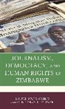 Cleophas T. Muneri, Bruce Mutsvairo, Bruce Muneri Mutsvairo, Mutsvairo Bruce - Journalism, Democracy, and Human Rights in Zimbabwe