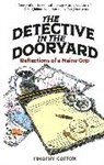 Timothy Cotton, Timothy A Cotton, Timothy A. Cotton - Detective in the Dooryard