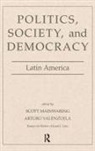 Scott Mainwaring, Scott Valenzuela Mainwaring, Arturo Valenzuela, Scott Mainwaring, Arturo Valenzuela - Politics, Society, and Democracy Latin America