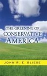 John Bliese, John R. E. Bliese - Greening of Conservative America