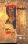Raymond Martin, Martin Raymond - Elusive Messiah