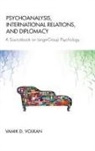 Vamik D Volkan, Vamik D. Volkan - Psychoanalysis, International Relations, and Diplomacy