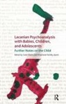 Carol Owens, Carol Farrelly Quinn Owens, Stephanie Farrelly Quinn, Carol Owens, Stephanie Farrelly Quinn - Lacanian Psychoanalysis With Babies, Children, and Adolescents