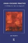 John Burnham, Jim Wilson - Child-Focused Practice