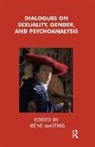 Irene Matthis, Iréne Matthis, Matthis Irene - Dialogues on Sexuality, Gender and Psychoanalysis