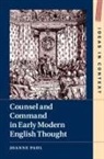 Joanne Paul, Joanne (University of Sussex) Paul, Paul Joanne - Counsel and Command in Early Modern English Thought