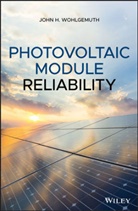 Jh Wohlgemuth, John H Wohlgemuth, John H. Wohlgemuth - Photovoltaic Module Reliability