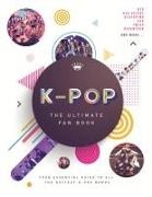 Malcolm Croft,  Croft Malcolm - K-Pop: The Ultimate Fan Book - Your Essential Guide to the Hottest K-Pop Bands