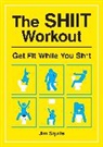 Squits, Jim Squits, Joe Squits - The SHIIT Workout