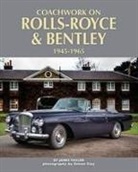 James Taylor, Simon Clay - Coachwork on Rolls-Royce and Bentley 1945-1965