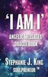 Stephanie J. King - I AM I Angelic Messages Oracle Book