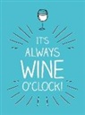 Summersdale, Summersdale Publishers - It's Always Wine O'Clock