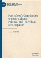 Carl Ratner - Psychology's Contribution to Socio-Cultural, Political, and Individual Emancipation