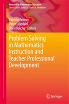 Patricio Felmer, Boris Koichu, Pete Liljedahl, Peter Liljedahl - Problem Solving in Mathematics Instruction and Teacher Professional Development