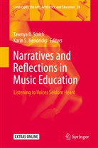 Tawny D Smith, Tawnya D Smith, Karin S. Hendricks, S Hendricks, S Hendricks, Tawnya D. Smith - Narratives and Reflections in Music Education