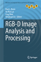 Yu-Ku Lai, Yu-Kun Lai, Yonghuai Liu, Paul Rosin, Paul L. Rosin, Ling Shao... - RGB-D Image Analysis and Processing