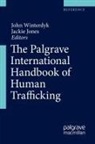Jones, Jackie Jones, John Winterdyk - The Palgrave International Handbook of Human Trafficking