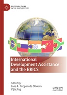 Jos A Puppim de Oliveira, Jose A Puppim de Oliveira, Jose A. Puppim de Oliveira, Jing, Jing, Yijia Jing... - International Development Assistance and the BRICS