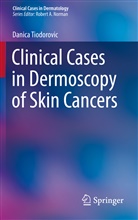 Danica Tiodorovic - Clinical Cases in Dermoscopy of Skin Cancers