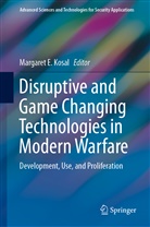 Margare E Kosal, Margaret E Kosal, Margaret Kosal, Margaret E. Kosal - Disruptive and Game Changing Technologies in Modern Warfare