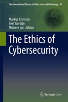Markus Christen, Ber Gordijn, Bert Gordijn, Ber Gordjin, Bert Gordjin, Michele Loi - The Ethics of Cybersecurity