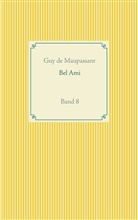 Guy de Maupassant, Guy de Maupassant, Fran Weber, Frank Weber - Bel Ami