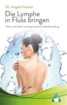 Angela Fetzner, Dr Angela Fetzner - Die Lymphe in Fluss bringen