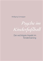 Wolfgang Schnepper - Psyche im Kinderfußball
