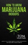 Tom Whistler - How to Grow Marijuana