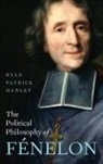 Ryan Patrick Hanley, Ryan Patrick (Professor of Political Scien Hanley, Hanley Ryan Patrick - Political Philosophy of Fenelon