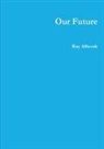 Ray Allwork - Our Future