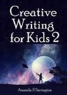Amanda J Harrington, Amanda J. Harrington - Creative Writing for Kids 2