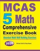 Reza Nazari, Michael Smith - MCAS 5 Math Comprehensive Exercise Book