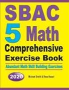 Reza Nazari, Michael Smith - SBAC 5 Math Comprehensive Exercise Book