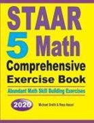 Reza Nazari, Michael Smith - STAAR 5 Math Comprehensive Exercise Book