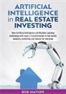 Bob Mather - Artificial Intelligence in Real Estate Investing